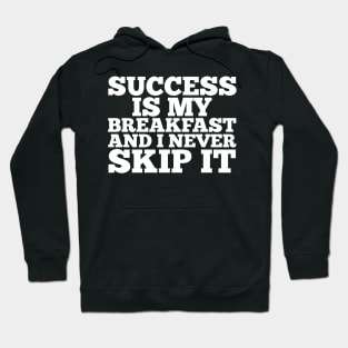 Success is my breakfast Hoodie